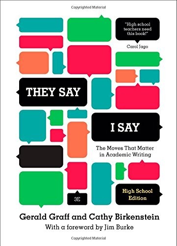 “They Say / I Say”: The Moves That Matter in Academic Writing (Third High Sc…