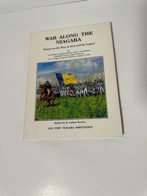 War along the Niagara Essays on the War of 1812 and Its Legacy R. Arthur Bowler