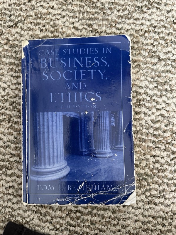 CASE STUDIES IN BUSINESS, SOCIETY, AND ETHICS (4TH By Tom L. Beauchamp