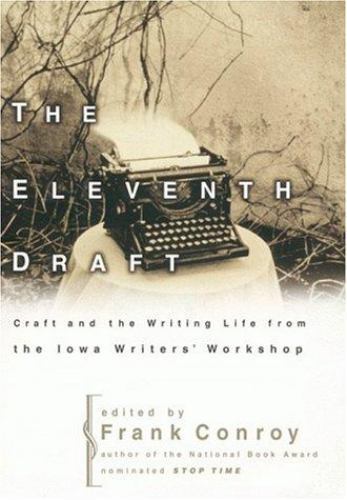 The Eleventh Draft: Craft and the Writing Life from the Iowa Writers’ Workshop,
