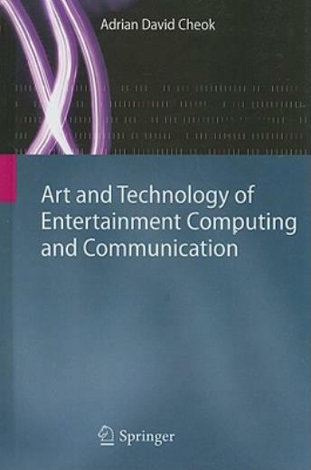 Art And Technology Of Entertainment Computing And Communication: Advances I…