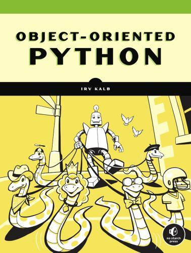 Object-Oriented Python: Master OOP by Building Games and GUIs, Kalb, Irv, Very G