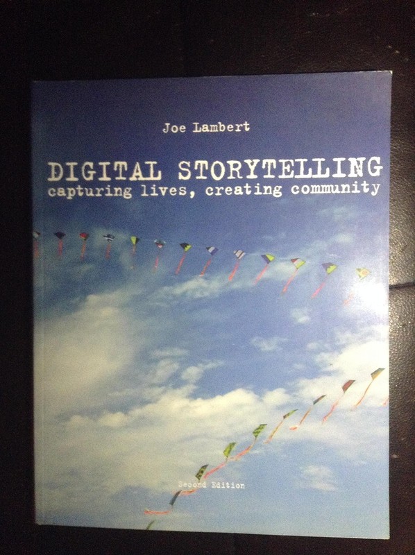 Digital Storytelling: Capturing Lives, Creating Community