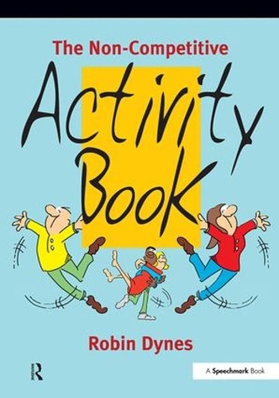 The Non-Competitive Activity Book 1st Edition by Robin Dynes (English) Spiral Bo