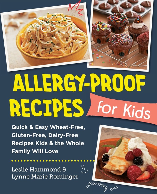 Allergy-Proof Recipes for Kids: Quick and Easy Wheat-Free, Gluten-Free, .. NEW