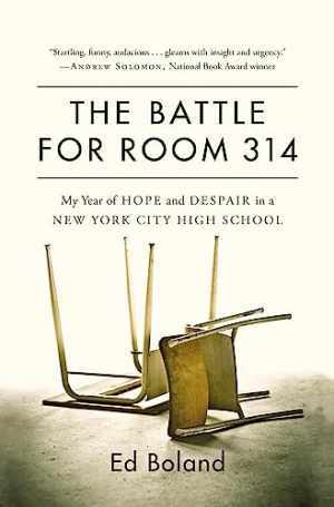The Battle for Room 314: My Year of Hope and - Hardcover, by Boland Ed - Good