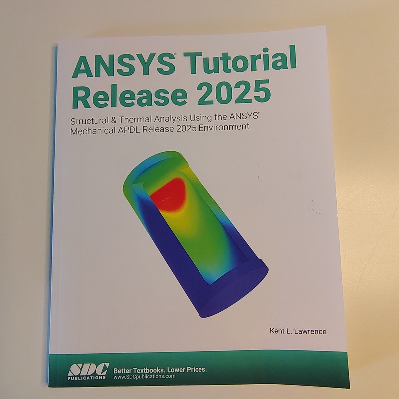 ANSYS Tutorial Release 2025: Structural & Thermal Analysis Using the ANSYS Mech,