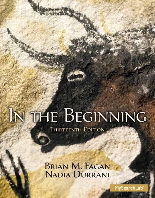 In the Beginning: An Introduction to Archaeology (13th Edition) – loose_leaf…