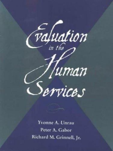 Evaluation in the Human Services - Unrau, Yvonne A.,Gabor, Peter A.,Grinnell, Jr