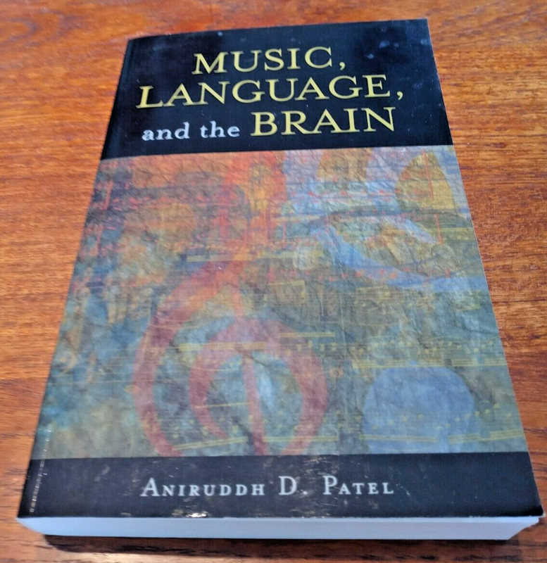 2010 – Music, Language, and the Brain Trade Paperback – by Patel, Aniruddh D.