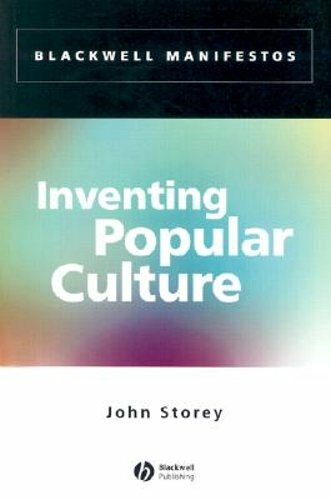 Inventing Popular Culture: From Folklore to Globalization by John Storey: New