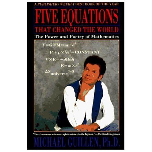Five Equations That Changed the World: The Power and Poetry of Mathematics