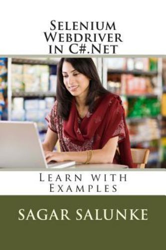 Selenium Webdriver in C#.net : Learn With Examples, Paperback by Salunke, Sag…