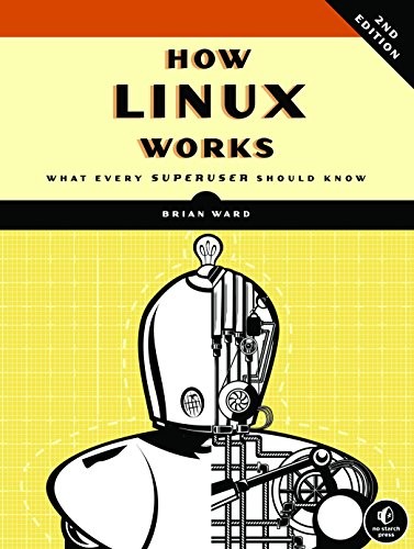 How Linux Works: What Every Superuser Should Know By Brian Ward.