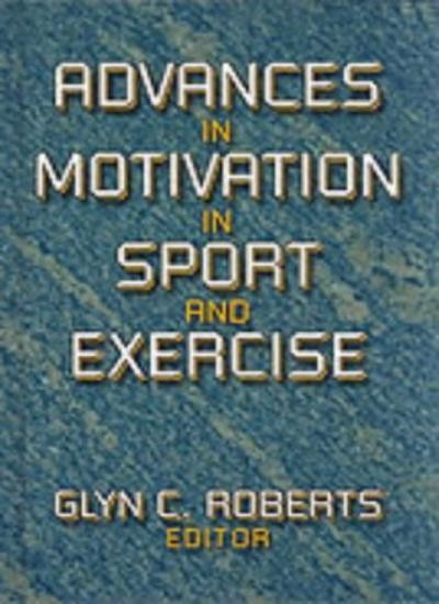 Advances In Motivation In Sport & Exercise By Glyn Roberts