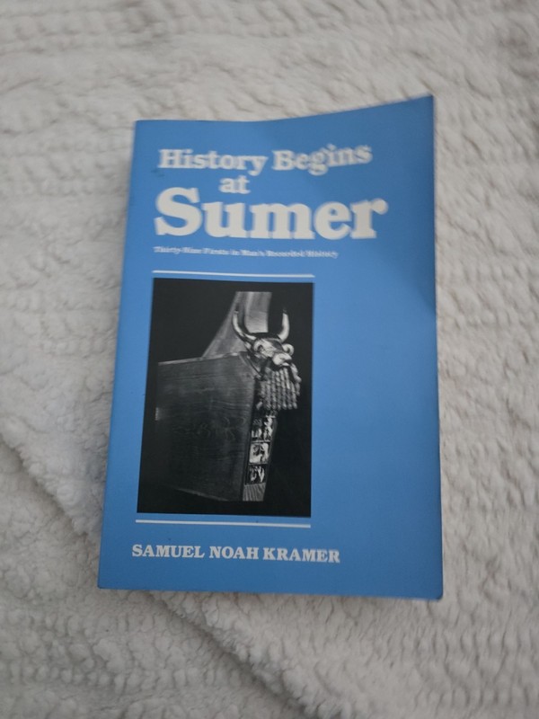 History Begins at Sumer. Twenty-Seven ‘Firsts’ in Man’s Recorded History. Kramer