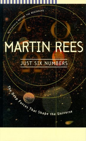 JUST SIX NUMBERS: THE DEEP FORCES THAT SHAPE THE UNIVERSE By Martin Rees *VG+*