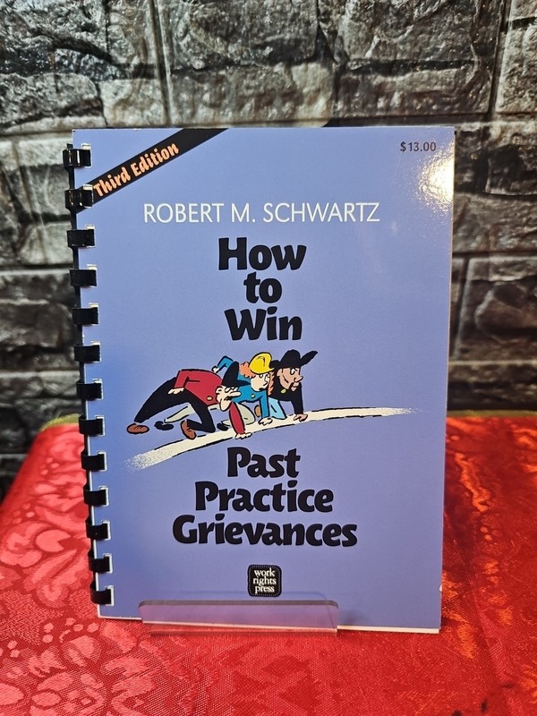 How to Win past Practice Grievances by Robert M. Schwartz (2007, Spiral)