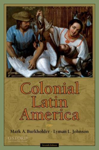 Colonial Latin America, Burkholder, Mark A.,Johnson, Lyman L., 9780195386059
