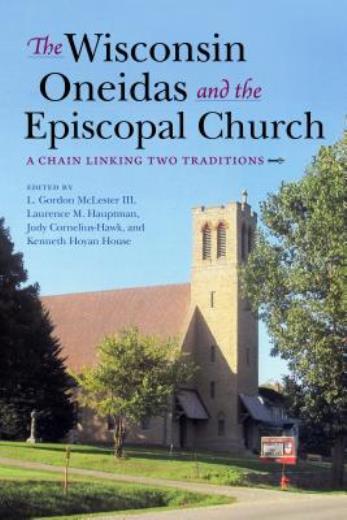 Wisconsin Oneidas And The Episcopal Church: A Chain Linking Two Traditions