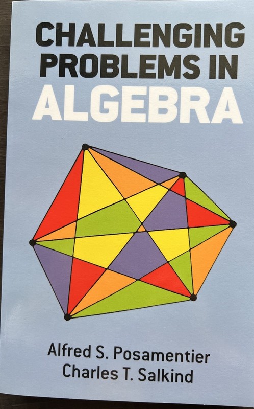 Challenging Problems in Algebra by Alfred S. Posamentier (2019) gallery