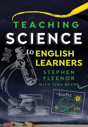 Teaching Science to English Learners by Stephen Fleenor; Tina Beene