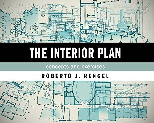 The Interior Plan: Concepts and Exe…, Roberto J. Reng