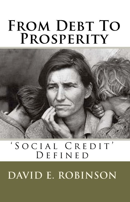 From Debt To Prosperity: ‘Social Credit’ Defined by David E. Robinson