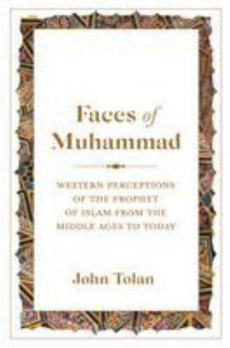 Faces of Muhammad : Western Perceptions of the Prophet of Islam by John Tolan