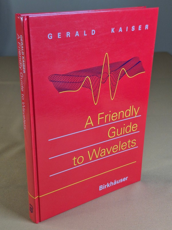 A Friendly Guide to Wavelets – Gerald Kaiser – Birkhauser, Hardcover, Fine cond.