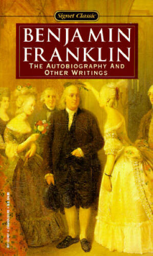 Benjamin Franklin: The Autobiography and Other Writings (Signet Cla – ACCEPTABLE