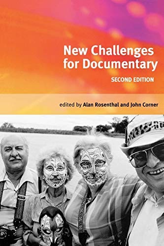 NEW CHALLENGES FOR DOCUMENTARY: SECOND EDITION By Alan Rosenthal & John Corner