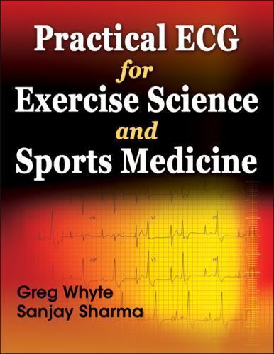 Practical ECG for Exercise Science and Sports Medicine by Greg Whyte and …