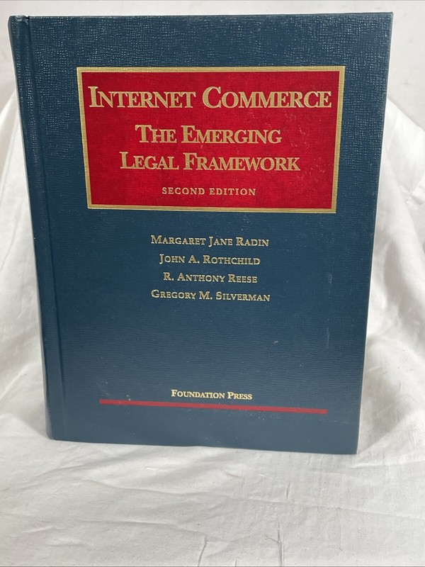 2nd Ed INTERNET COMMERCE: The Emerging Legal Framework – Foundation Press