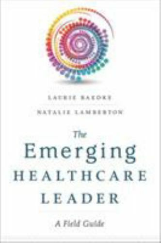 The Emerging Healthcare Leader A Field Guide (Ache Management) by