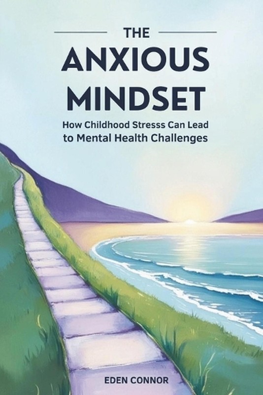 The Anxious Mindset: How Childhood Stress Can Lead To Mental Health Challenges b