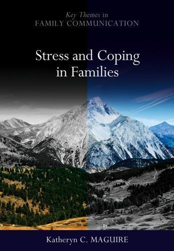 Stress and Coping in Families (Key Themes in Family Communication)