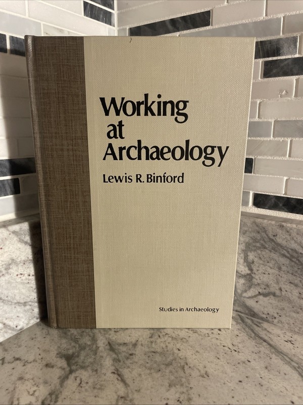 Working At Archaeology – by Lewis R. Binford – Academic Press