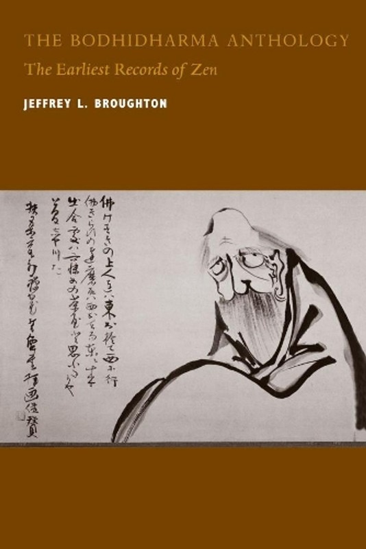The Bodhidharma Anthology: The Earliest Records of Zen by Jeffrey L. Broughton (