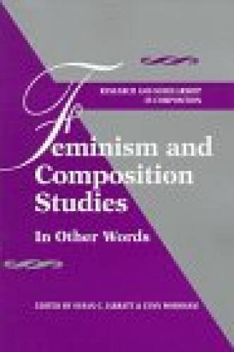 Feminism & Composition Studies (Research and Scholarship in Composition) - GOOD