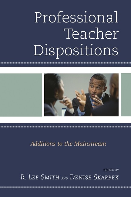 Professional Teacher Dispositions: Additions To The Mainstream