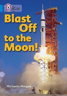 Collins Big Cat Ser.: Blast off to the Moon : Band 04/Blue by Michaela Morgan…