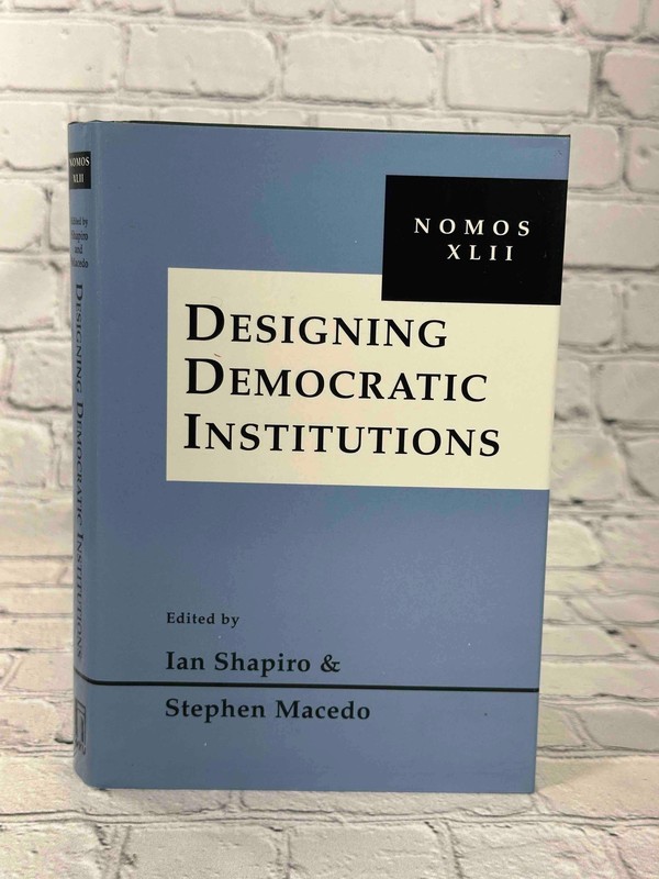 Designing Democratic Institutions: Nomos XLII (NOMOS – American Society for Poli