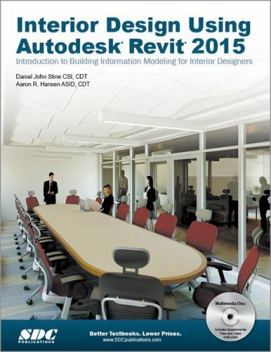 Interior Design Using Autodesk Revit 2015 by Aaron Hansen; Daniel Stine