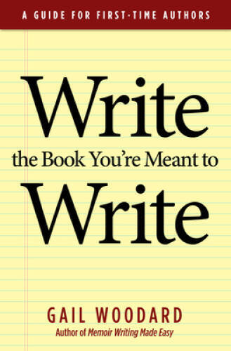 Write the Book Youre Meant to Write: A Guide for First-time Authors – GOOD