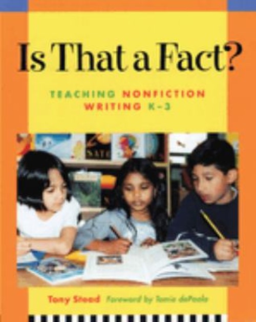 Is That a Fact? : Teaching Nonfiction Writing, K-3 Paperback Tony
