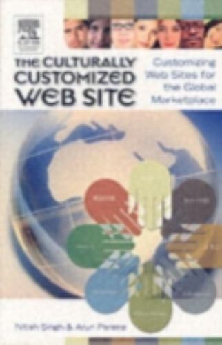 The Culturally Customized Web Site by Nitish Singh; Arun Pereira