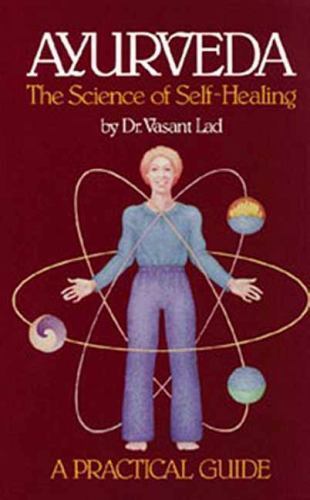 Ayurveda: The Science of Self Healing: A Practical Guide, Vasant Lad, Book