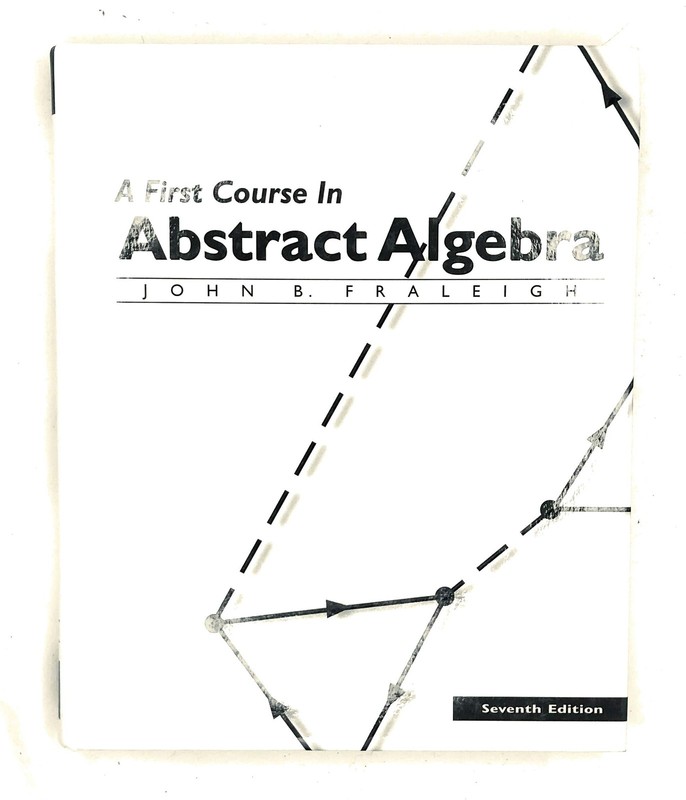 A First Course in Abstract Algebra, 7th Edition by John Fraleigh