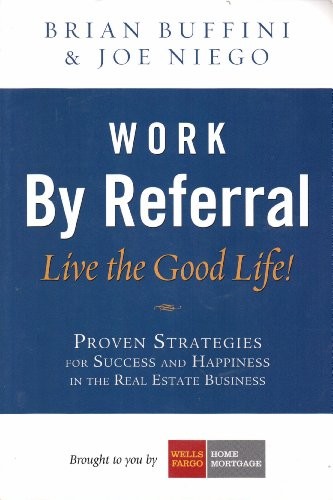 Work by Referral: Live the Good Life! Proven Strategi… by Buffini, Brian & Nie